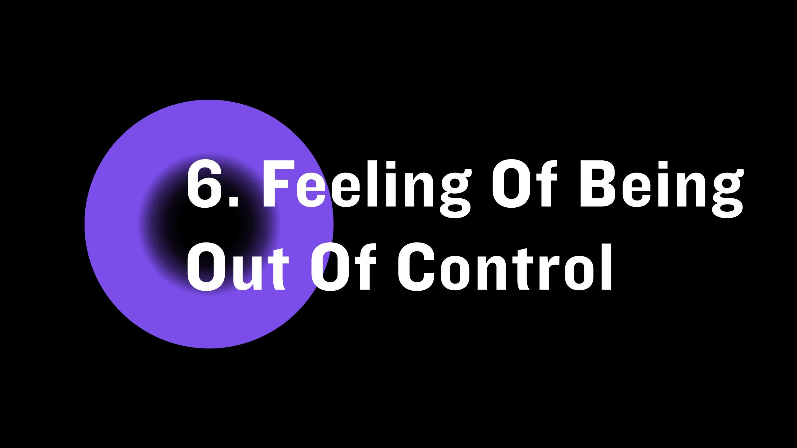 Feeling of being out of the control