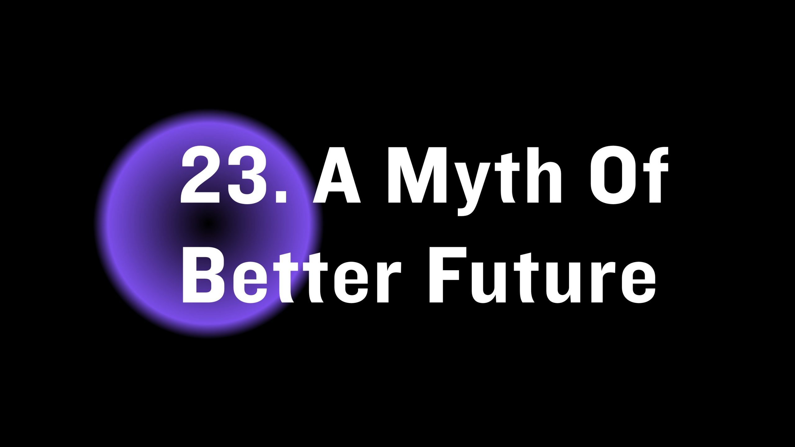A myth of a better future