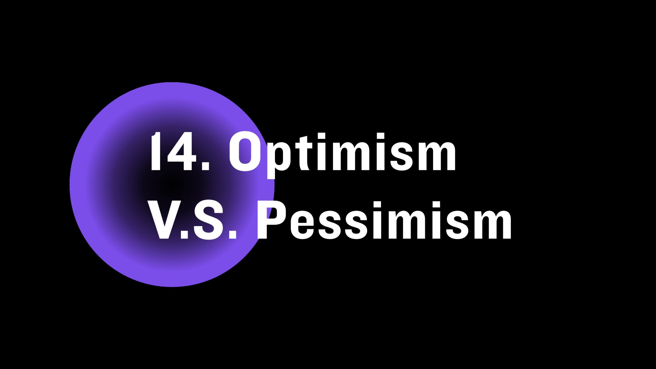Optimism vs. pessimism