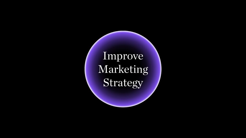 Improve marketing strategy
